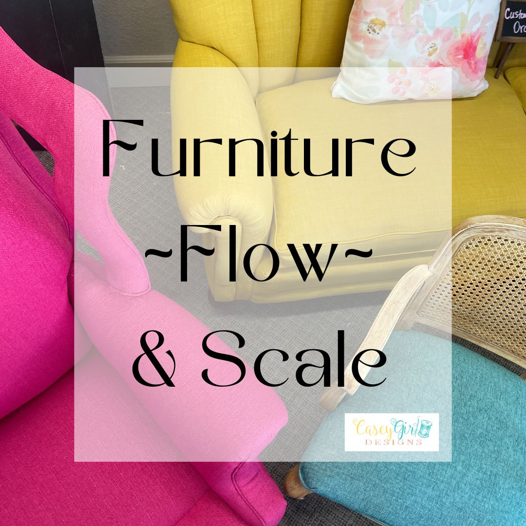 Let’s Talk Furniture, Flow & Scale!